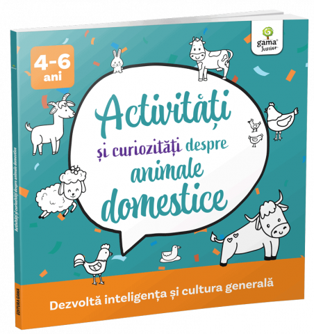 Grupe de varsta - Activitati Si Curiozitati Despre Animale Domestice,  - Editura Gama