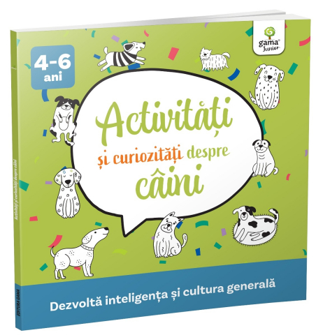 Grupe de varsta - Activitati Si Curiozitati Despre Caini,  - Editura Gama