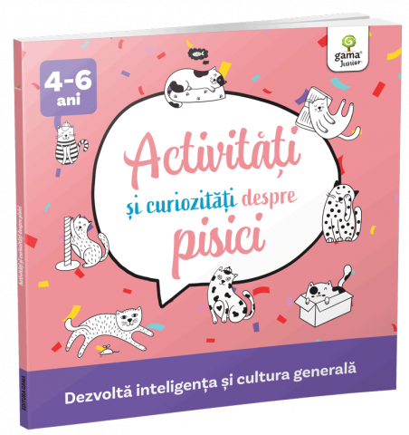 Grupe de varsta - Activitati Si Curiozitati Despre Pisici,  - Editura Gama