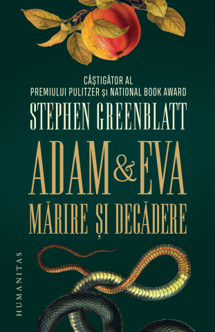 Adam Şi Eva. Mărire Și Decădere, Stephen Greenblatt  - Editura Humanitas
