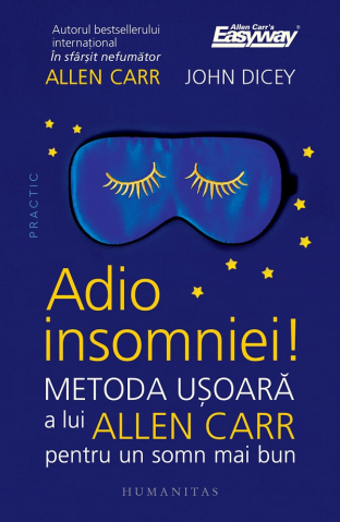 Carti - Adio Insomniei!, John Dicey, Allen Carr - Editura Humanitas