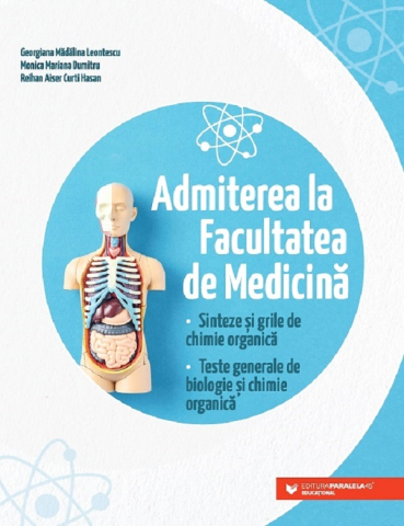 Carti - Admiterea La Facultatea De Medicina. Sinteze Si Teste. Chimie Organica. Biologie. Ed. 2, Georgiana Madalina Leontescu - Editura Paralela 45