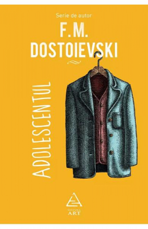 Literatura Universala - Adolescentul, F.M. Dostoievski - Editura Art