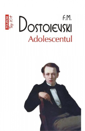 Carti - Adolescentul Top 10+ Nr 273, F.M. Dostoievski - Editura Polirom