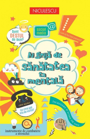 Edituri - Ai Grija De Sanatatea Ta Mentala, Louie Stowell, Alice James - Editura Niculescu