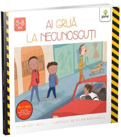 Carti - Ai Grija La Necunoscuti, Bridget Heos, Silvia Baroncelli - Editura Gama