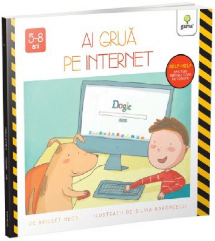 Carti - Ai Grija Pe Internet, Bridget Heos, Silvia Baroncelli - Editura Gama