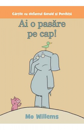 Grupe de varsta - Ai O Pasare Pe Cap!, Mo Willems - Editura Art