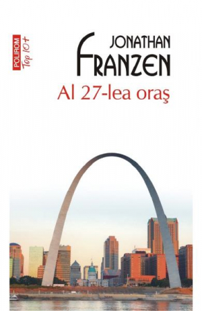 Carti - Al 27-Lea Oras Top 10+ Nr 515, Jonathan Franzen - Editura Polirom