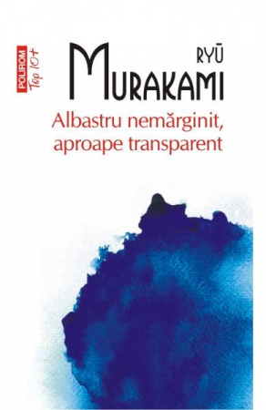 Carti - Albastru Nemarginit Top 10+ Nr.96, Ryu Murakami - Editura Polirom