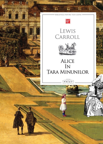 Prut - Alice In Tara Minunilor, Lewis Carroll - Editura Prut