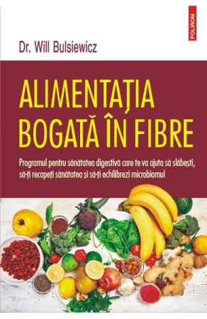 Carti - Alimentatia Bogata In Fibre, Will Bulsiewicz - Editura Polirom