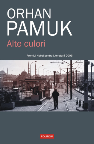 Literatura Universala - Alte Culori, Orhan Pamuk - Editura Polirom