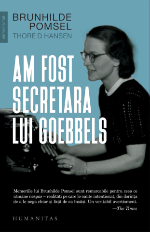 Carti - Am Fost Secretara Lui Goebbels, Brunhilde Pomsel, Thore D. Hansen - Editura Humanitas