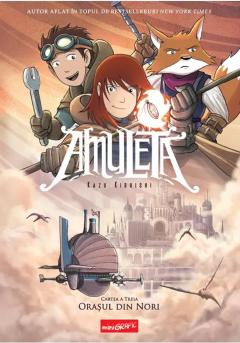 Amuleta 3: Orasul Din Nori, Kazu Kibuishi - Editura Art