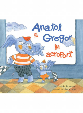 Edituri - Anatol Si Gregor La Aeroport, Lavinia Braniște - Editura Art