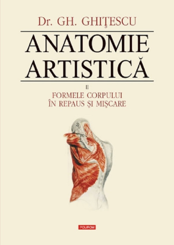 Carti - Anatomie Artistica. Vol. Ii: Formele Corpului In Repaus Si Miscare, Gheorghe Ghitescu - Editura Polirom