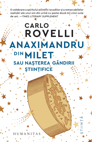 Istorie universala - Anaximandru Din Milet Sau Nașterea Gândirii Științifice, Carlo Rovelli  - Editura Humanitas