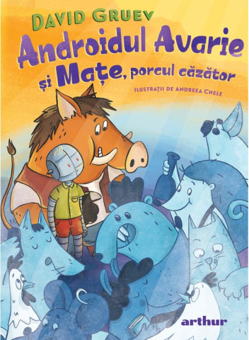 Edituri - Androidul Avarie Si Mate, Porcul Cazator, David Gruev - Editura Art