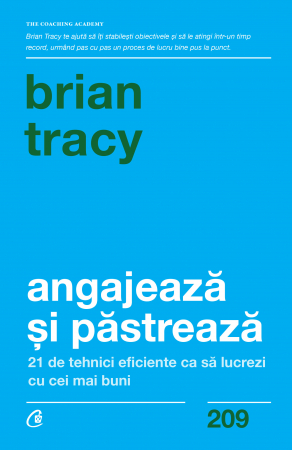 Angajeaza Si Pastreaza, Brian Tracy - Editura Curtea Veche