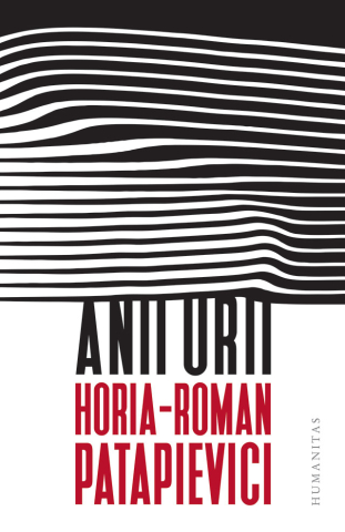 Carti - Anii Urii, Horia-Roman Patapievici - Editura Humanitas