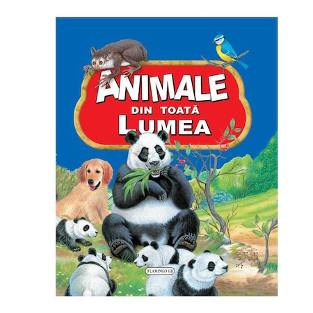 Animale Din Toata Lumea,  - Editura Flamingo