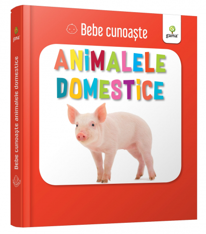 0-2 ani - Animalele Domestice,  - Editura Gama