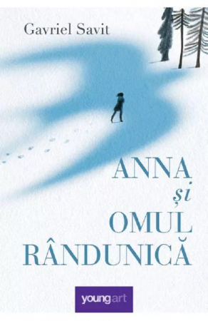 Fictiune - Anna Si Omul Randunica, Gavriel Savit - Editura Art