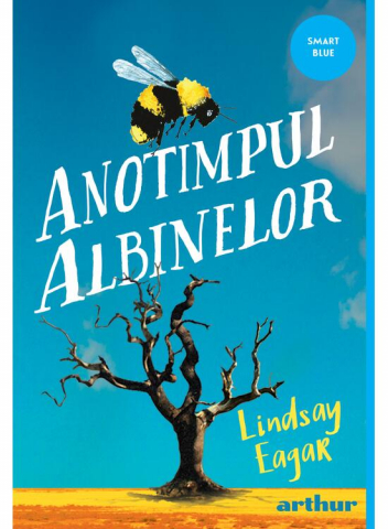 Fictiune pentru copii - Anotimpul Albinelor, Lindsay Eager - Editura Art