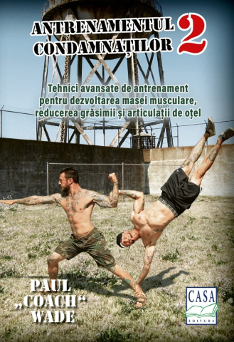 Edituri - Antrenamentul Condamnatilor 2, Paul Wade - Editura Casa