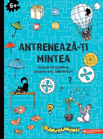 Grupe de varsta - Antreneaza-Ti Mintea. Jocuri Educative, Puzzle-Uri, Labirinturi. 6 Ani+,  - Editura Paralela 45