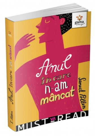 Fictiune - Anul In Care N-Am Mancat, Samuel Pollen - Editura Gama