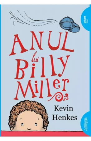 Grupe de varsta - Anul Lui Billy Miller, Kevin Henkes - Editura Art