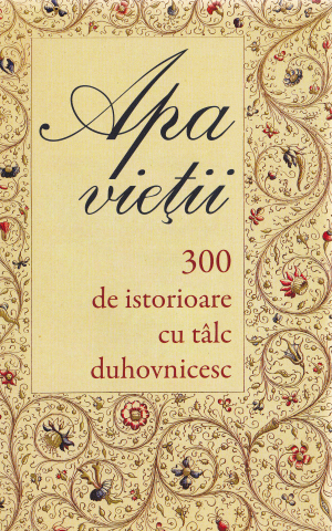 Carti - Apa Vietii. 300 De Istorioare Cu Talc Duhovnicesc,  - Editura Sophia