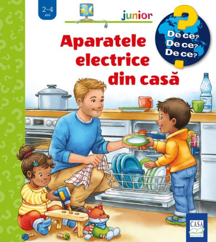 Casa - Aparatele Electrice Din Casa ( De Ce? 2-4 Ani ), Andrea Erne - Editura Casa