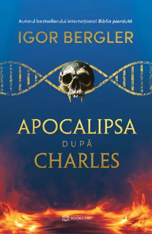 Carti - Apocalipsa După Charles, Igor Bergler - Editura Bookzone