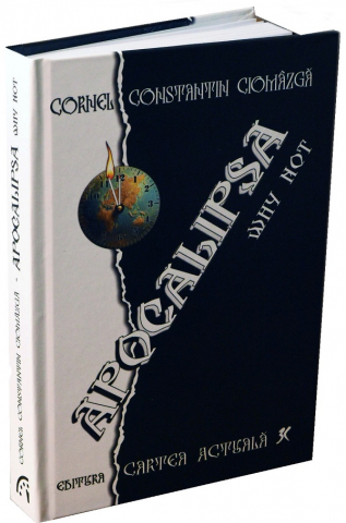 Edituri - Apocalipsa  Why Not (De Ce Nu), Cornel Constantin Ciomazga - Editura Sophia
