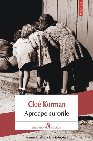 Literatura Universala - Aproape Surorile, Cloe Korman - Editura Polirom