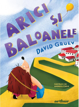 Arici Si Baloanele, David Gruev - Editura Art