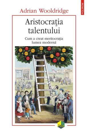 Stiinta - Aristocratia Talentului, Adrian Wooldridge - Editura Polirom