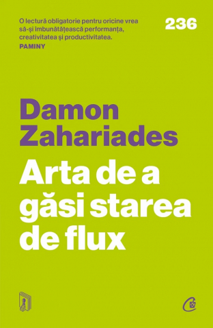 Curtea Veche - Arta De A Gasi Starea De Flux, Damon Zahariades - Editura Curtea Veche