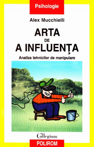 Carti - Arta De A Influenta, Alex Mucchielli - Editura Polirom