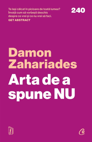 Carti pe edituri - Arta De A Spune Nu, Damon Zahariades - Editura Curtea Veche