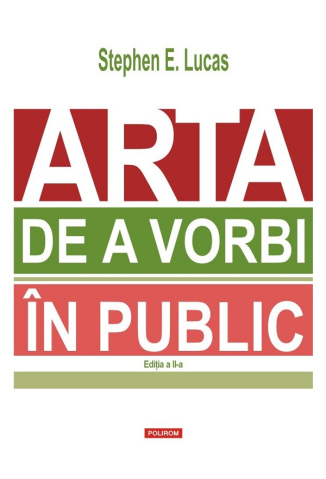 Carti - Arta De A Vorbi In Public, Stephen E. Lucas - Editura Polirom