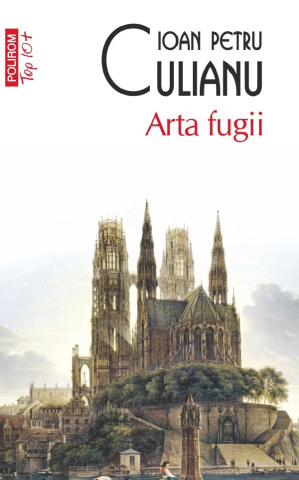 Literatura Universala - Arta Fugii, Ioan Petru Culianu - Editura Polirom