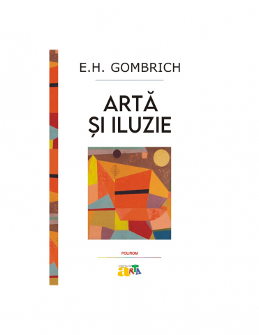 Literatura Universala - Arta Si Iluzie. Studiu De Psihologie, E.H. Gombrich - Editura Polirom