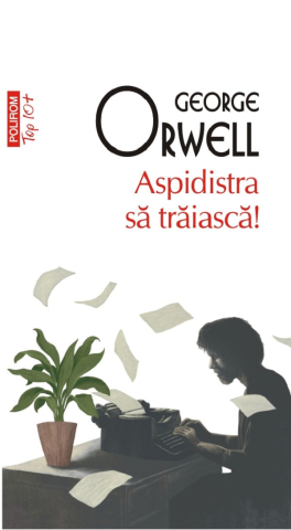 Literatura Universala - Aspidistra Să Trăiască!, George Orwell - Editura Polirom