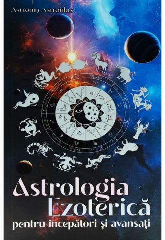 Lifestyle - Astrologia Ezoterică Pentru Începători Și Avansați, Astronin Astrofilus - Editura Soma