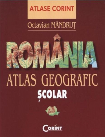 Carti - Atlas Geografic Romania Nou, Octavian Mandrut - Editura Corint