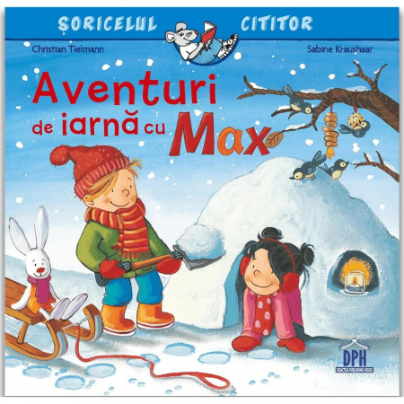 Fictiune - Aventuri De Iarna Cu Max, Christian Tielmann, Sabine Kraushaar - Editura DPH